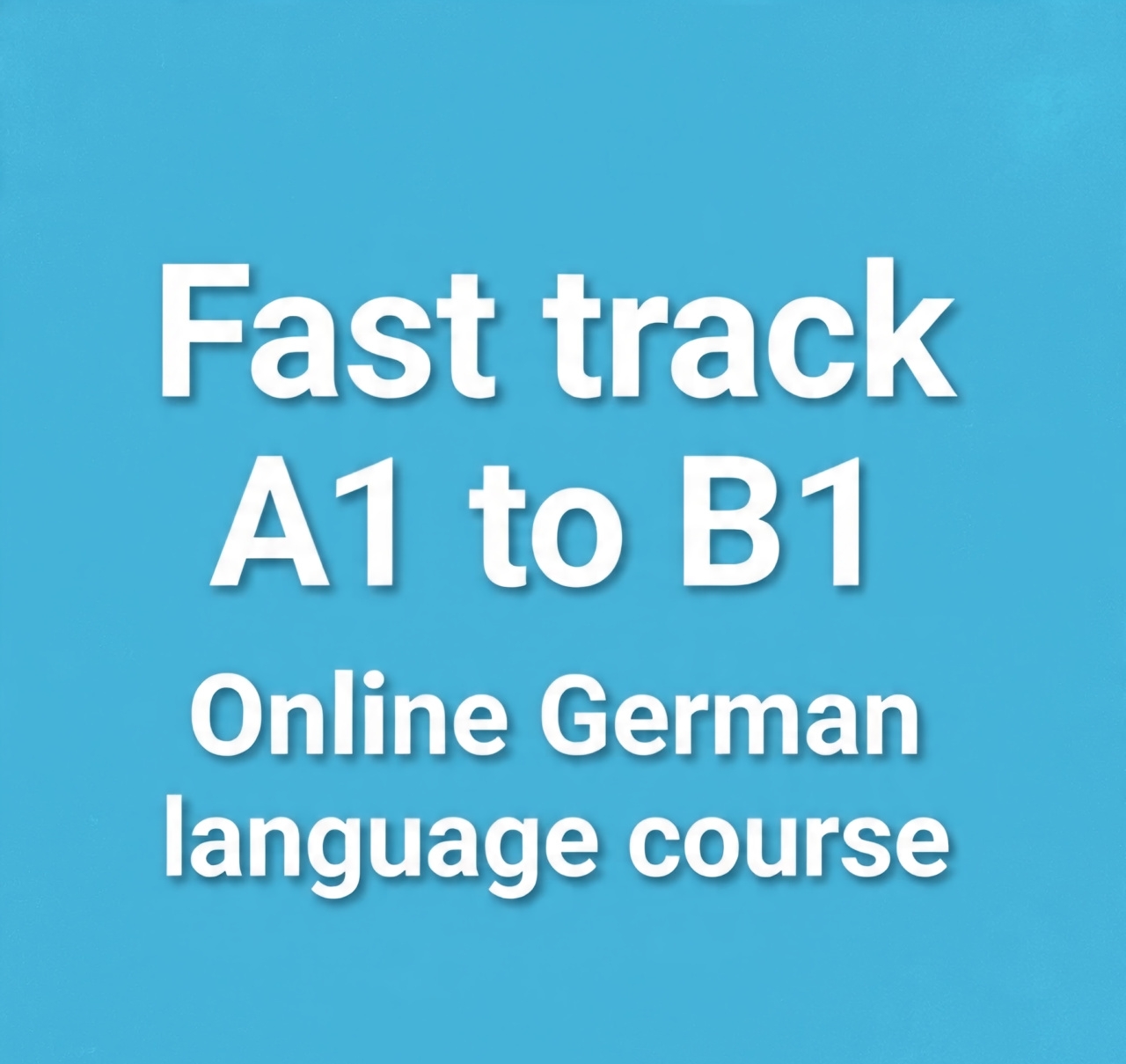 6. Fast track A1 to B1 course in German Language